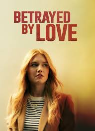   (2024) Betrayed by Love